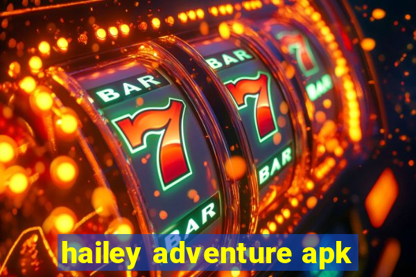 hailey adventure apk